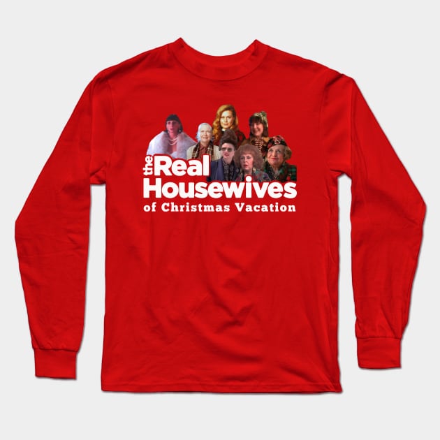 Real Housewives Of Christmas Vacation Long Sleeve T-Shirt by Bigfinz